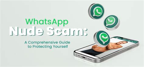 Whatsapp Nude Scam: a Comprehensive Guide